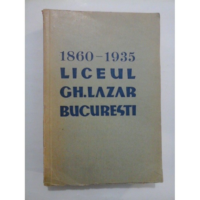 LICEUL CH. LAZAR BUCURESTI 1960-1935 